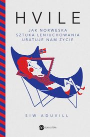 Hvile Jak norweska sztuka leniuchowania uratuje nam ycie, Aduvill Siw