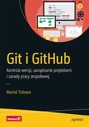 Git i GitHub. Kontrola wersji, zarzdzanie projektami i zasady pracy zespoowej, Mariot Tsitoara