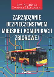Zarzdzanie bezpieczestwem miejskiej komunikacji zbiorowej, Kuliska Ewa, Masowski Dariusz