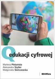 Q edukacji cyfrowej, Plebaska Marlena, Szyller Aleksandra, Sieczewska Magorzata