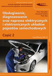 Obsugiwanie diagnozowanie oraz naprawa elektrycznych i elektronicznych ukadw pojazdw samochodowych, Waroek Piotr, Karkut Krzysztof, Bo Piotr