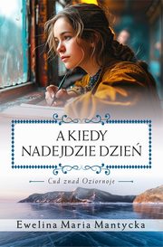 A kiedy nadejdzie dzie, Mantycka Ewelina Maria