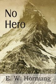 No Hero, Hornung E. W.