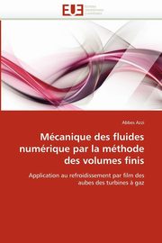 Mcanique des fluides numrique par la mthode des volumes finis, AZZI-A