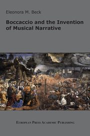 Boccaccio and the Invention of Musical Narrative, Beck Eleonora M.