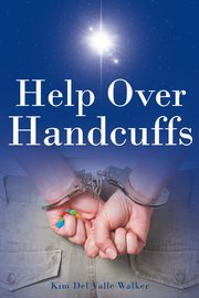 Help Over Handcuffs, Del Valle Walker Kim