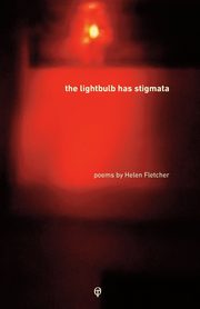 The Lightbulb has Stigmata, Fletcher Helen