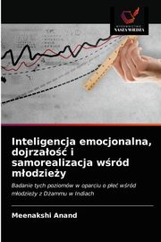 Inteligencja emocjonalna, dojrzao i samorealizacja wrd modziey, Anand Meenakshi