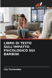 ksiazka tytu: LIBRO DI TESTO SULL'IMPATTO PSICOLOGICO SUI BAMBINI autor: Fernandes Lily