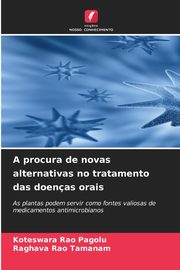 A procura de novas alternativas no tratamento das doenas orais, Pagolu Koteswara Rao