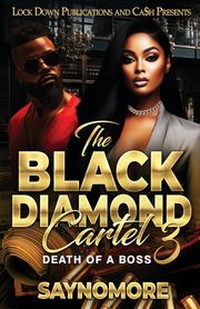 The Black Diamond Cartel 3, Saynomore
