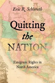 Quitting the Nation, Schlereth Eric R.