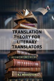 Translation Theory for Literary Translators, Woodstein B.J.