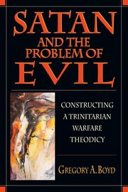 Satan and the Problem of Evil, Boyd Gregory A.