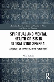 Spiritual and Mental Health Crisis in Globalizing Senegal, Bullard Alice