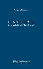 Planet Erde ist zu klein fr die Masse Mensch, Stockhaus Wolfgang