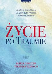 ycie po traumie, Rosenbloom Dena, Williams Mary Beth, Watkins Barbara E.