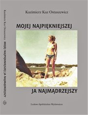 Mojej najpikniejszej ja najmdrzejszy, Ostaszewicz Kazimierz Kaz