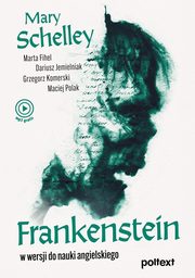 Frankenstein, Shelley Mary, Fihel Marta, Jemielniak Dariusz, Komerski Grzegorz, Polak Maciej