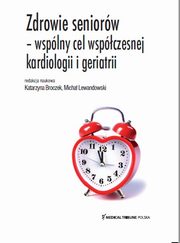 Zdrowie seniorw - wsplny cel wspczesnej kardiologii i geriatrii, 