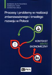 Procesy i problemy w realizacji zrwnowaonego i trwaego rozwoju w Polsce, Siuta-Tokarska Barbara, Thier Agnieszka, mija Katarzyna