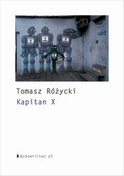 ksiazka tytu: Kapitan X autor: Rycki Tomasz