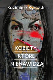 Kobiety, ktre nienawidz, Kyrcz Kazimierz