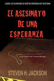 ksiazka tytu: El Asesinato de Una Esperanza autor: Jackson Steven H.