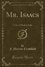 ksiazka tytu: Mr. Isaacs autor: Crawford F. Marion