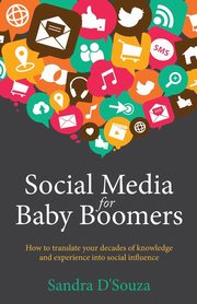ksiazka tytu: Social Media for Baby Boomers autor: D'Souza Sandra