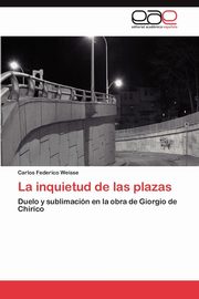 ksiazka tytu: La inquietud de las plazas autor: Weisse Carlos Federico
