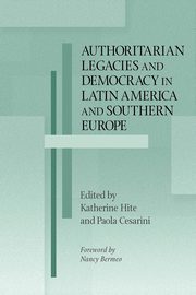 Authoritarian Legacies and Democracy in Latin America and Southern Europe, 