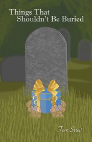 Things That Shouldn't Be Buried, Streit Tom