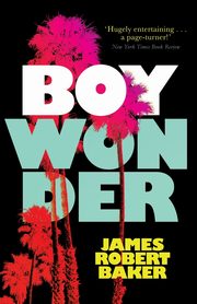 Boy Wonder (Valancourt 20th Century Classics), Baker James Robert