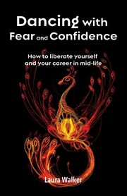 Dancing with Fear and Confidence, Walker Laura
