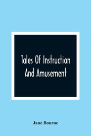 Tales Of Instruction And Amusement, Bourne Jane