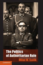 The Politics of Authoritarian Rule, Svolik Milan W.