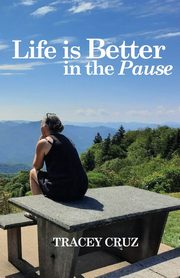 Life is Better in the Pause, Cruz Tracey