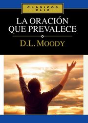 La Oracion Que Prevalece, Moody D. L.