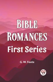 Bible Romances First Series, Foote G. W.