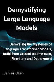 Demystifying Large Language Models, Chen James