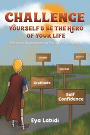 Challenge Yourself & Be the Hero of your Life, Labidi Eya