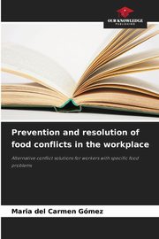 Prevention and resolution of food conflicts in the workplace, Gmez Maria del Carmen