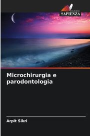 Microchirurgia e parodontologia, Sikri Arpit