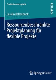 Ressourcenbeschrnkte Projektplanung fr flexible Projekte, Kellenbrink Carolin