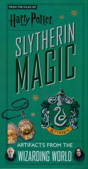 Harry Potter: Slytherin Magic - Artifacts from the Wizarding World : Slytherin Magic - Artifacts from the Wizarding World, 