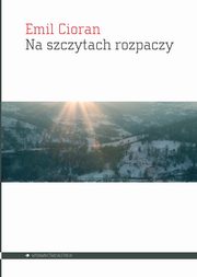 Na szczytach rozpaczy, Cioran Emil