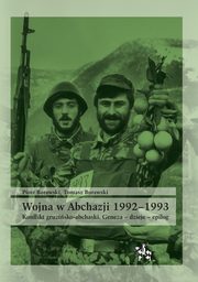 ksiazka tytu: Wojna w Abchazji 1992-1993 autor: Borawski Piotr