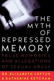 The Myth of Repressed Memory, Loftus Elizabeth