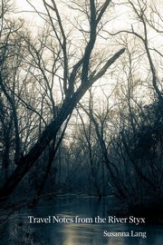 Travel Notes from the River Styx, Lang Susanna